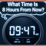 What Time Is 8 Hours From Now