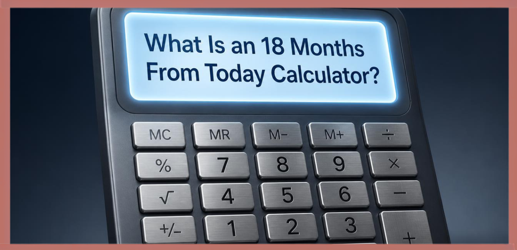 18 Months From Today Calculator